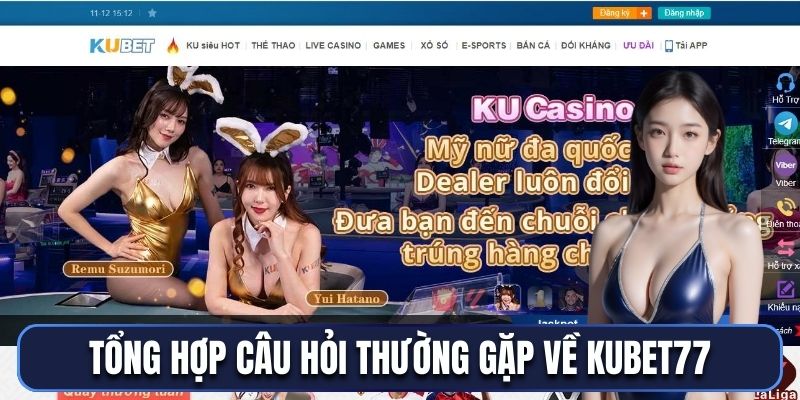 Tổng hợp câu hỏi thường gặp về nhà cái Kubet77